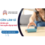 CẦN LÀM GÌ KHI LÊN CƠN HEN SUYỄN CẤP TẠI NHÀ?