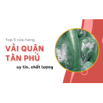 Top 5 cửa hàng vải quận Tân Phú uy tín, chất lượng