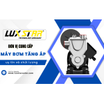 Đơn vị cung cấp các dòng máy bơm tăng áp uy tín và chất lượng