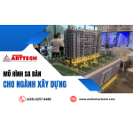 Mô hình sa bàn - giải pháp hàng đầu cho doanh nghiệp ngành xây dựng