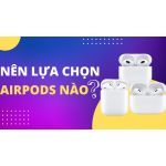 Sự khác biệt giữa Airpods 2 - AirPods 3 - Airpods Pro 2, iFan đã biết?