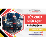 Sửa chữa điện lạnh ô tô quận 12 chuyên nghiệp, giá tốt