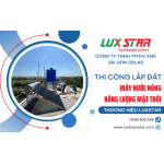 Thi công lắp đặt máy nước nóng năng lượng mặt trời LUXSTAR chính hãng
