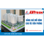 Thông tin bảng giá làm mô hình cao ốc văn phòng mới nhất tại Công ty Arttech