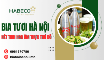 Bia tươi Hà Nội: Tinh hoa ẩm thực của Thủ đô xưa, vẫn được gìn giữ đến ngày nay