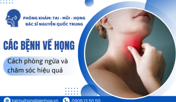 Các bệnh lý về họng và cách chăm sóc đúng để họng luôn khỏe mạnh