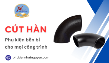 Cung cấp cút hàn chính hãng – Phụ kiện nối ống bền bỉ