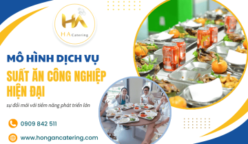 Đổi mới dịch vụ suất ăn công nghiệp - Các mô hình hiện đại và tiềm năng