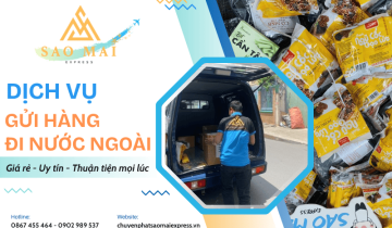Cần gửi hàng đi nước ngoài giá rẻ, uy tín - Đến ngay Sao Mai Express