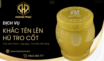 Dịch vụ khắc tên lên hũ tro cốt lấy ngay - Nhanh chóng, trang nghiêm