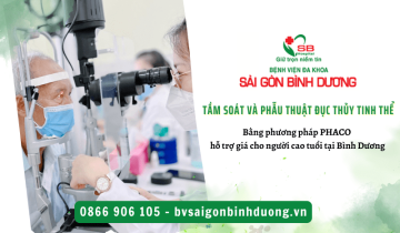 Tầm soát và phẫu thuật đục thủy tinh thể bằng phương pháp PHACO hỗ trợ giá cho người cao tuổi tại Bình Dương