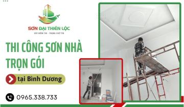 Cần thi công sơn nhà trọn gói tại Bình Dương - Đến ngay Sơn Đại Thiên Lộc