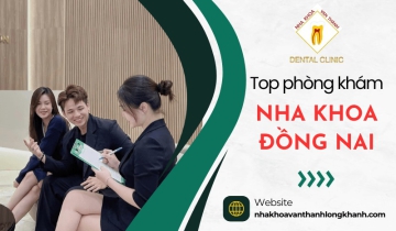 Top các phòng khám nha khoa đồng nai uy tín được nhiều người tin chọn