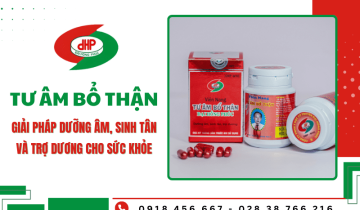 Tư Âm Bổ Thận: Giải pháp dưỡng âm, sinh tân và trợ dương cho sức khỏe