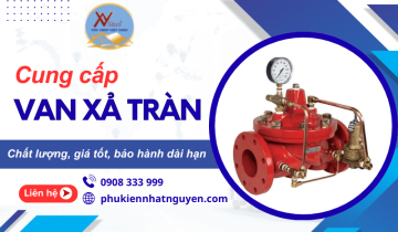 Cung cấp van xả tràn chất lượng, giá tốt, bảo hành dài hạn