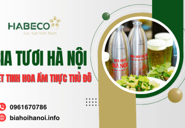Bia tươi Hà Nội: Tinh hoa ẩm thực của Thủ đô xưa, vẫn được gìn giữ đến ngày nay