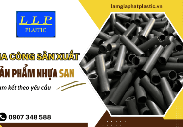 Gia công sản xuất sản phẩm nhựa SAN theo yêu cầu, giá rẻ