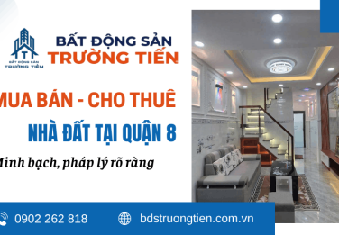 Mua bán cho thuê nhà đất Quận 8 - Cam kết chính chủ, hỗ trợ thủ tục nhanh chóng